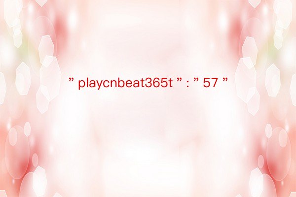 ＂playcnbeat365t＂:＂57＂